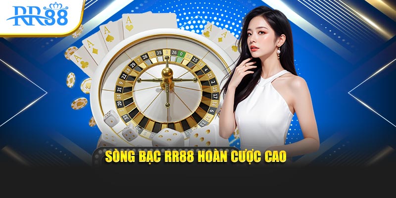 Sòng bạc RR88 hoàn cược cao